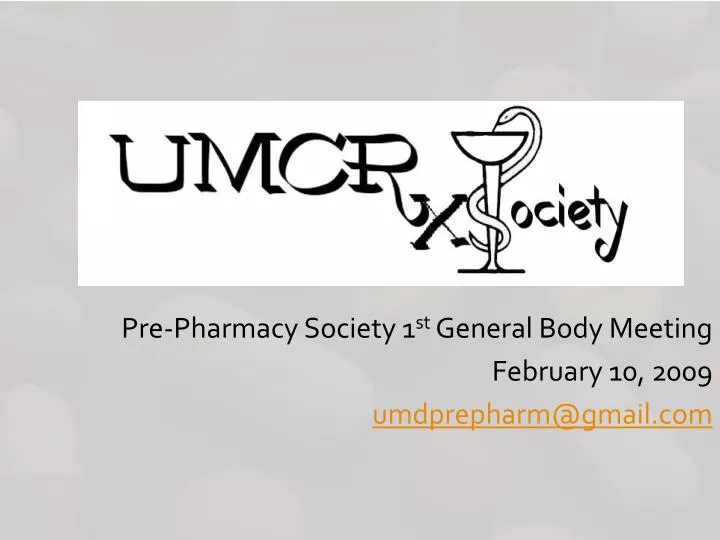 pre pharmacy society 1 st general body meeting february 10 2009 umdprepharm@gmail com