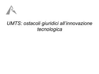 umts ostacoli giuridici all innovazione tecnologica