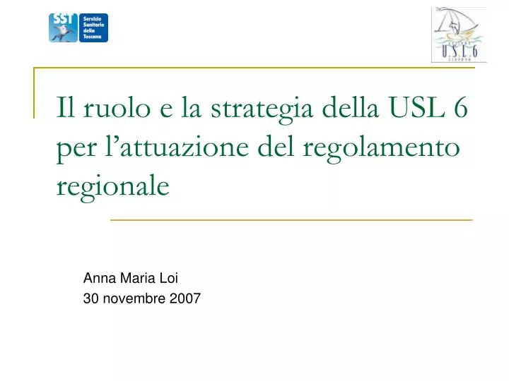 il ruolo e la strategia della usl 6 per l attuazione del regolamento regionale
