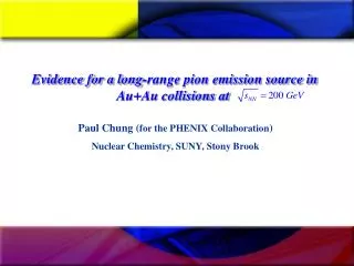 Paul Chung ( for the PHENIX Collaboration ) Nuclear Chemistry, SUNY, Stony Brook