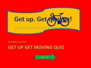 Get up get moving quiz
