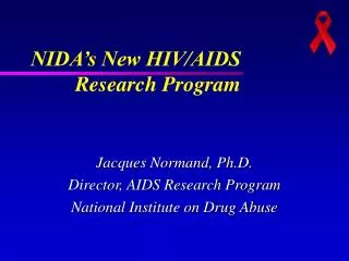 Jacques Normand, Ph.D. Director, AIDS Research Program National Institute on Drug Abuse