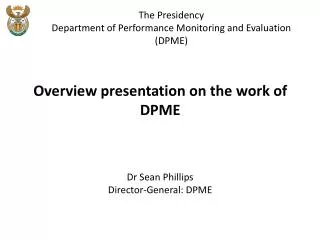 The Presidency Department of Performance Monitoring and Evaluation (DPME)