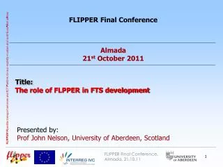 FLIPPER Final Conference Almada 21 st October 2011