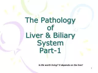 The Pathology of Liver &amp; Biliary System Part-1