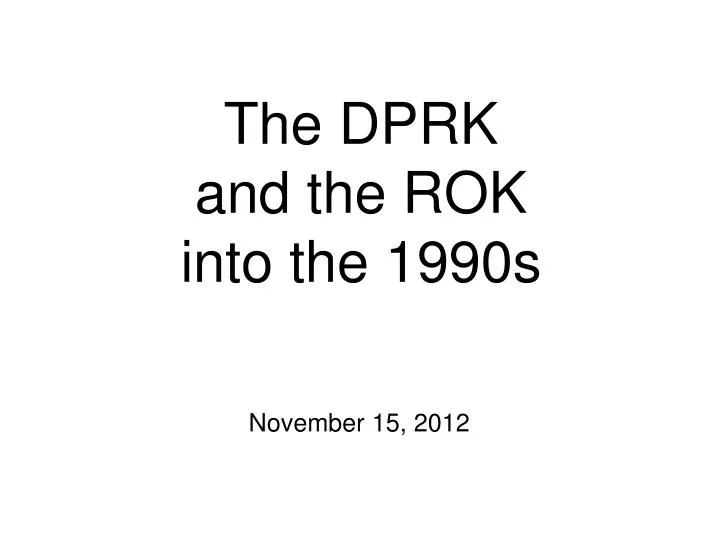 the dprk and the rok into the 1990s