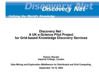 Discovery Net : A UK e-Science Pilot Project for Grid-based Knowledge Discovery Services