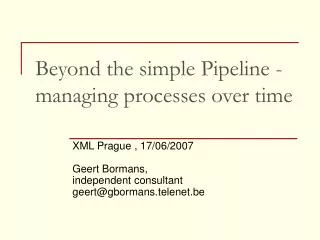 Beyond the simple Pipeline - managing processes over time