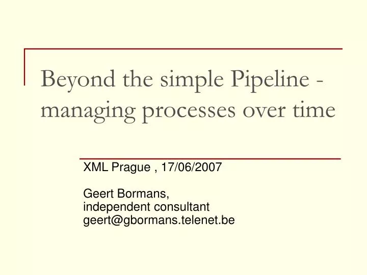 beyond the simple pipeline managing processes over time