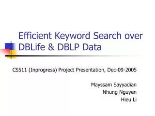 Efficient Keyword Search over DBLife &amp; DBLP Data