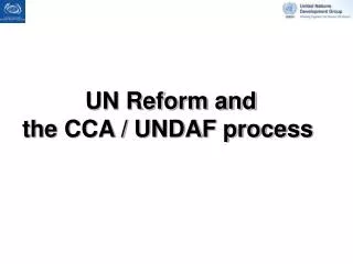 UN Reform and the CCA / UNDAF process