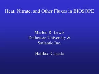 Heat, Nitrate, and Other Fluxes in BIOSOPE Marlon R. Lewis Dalhousie University &amp; Satlantic Inc.