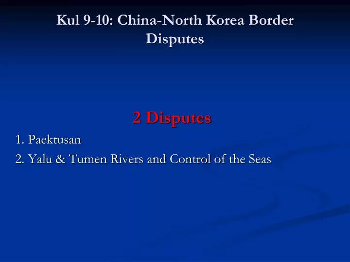 kul 9 10 china north korea border disputes