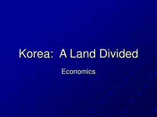 Korea: A Land Divided