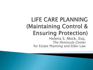 LIFE CARE PLANNING (Maintaining Control &amp; Ensuring Protection)