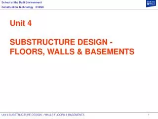 Unit 4 SUBSTRUCTURE DESIGN - FLOORS, WALLS &amp; BASEMENTS