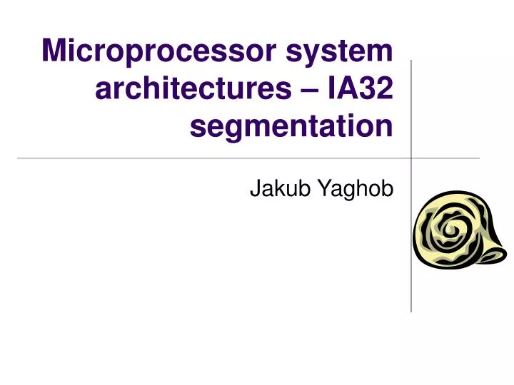 microprocessor system architectures ia32 segmentation