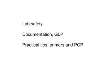 Lab safety Documentation, GLP Practical tips; primers and PCR