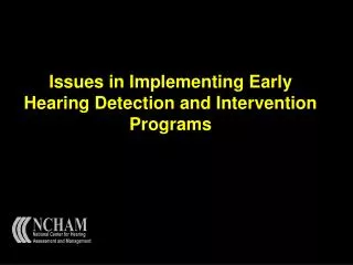 Issues in Implementing Early Hearing Detection and Intervention Programs