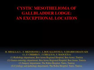 CYSTIC MESOTHELIOMA OF GALLBLADDER LODGE: AN EXCEPTIONAL LOCATION