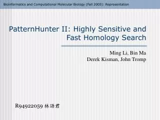 PatternHunter II: Highly Sensitive and Fast Homology Search