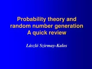 Probability theory and random number generation A quick review