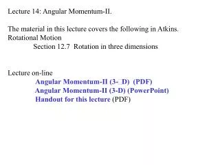 Lecture 14: Angular Momentum-II. The material in this lecture covers the following in Atkins.