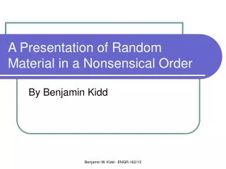 A Presentation of Random Material in a Nonsensical Order