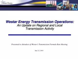 Westar Energy Transmission Operations: An Update on Regional and Local Transmission Activity