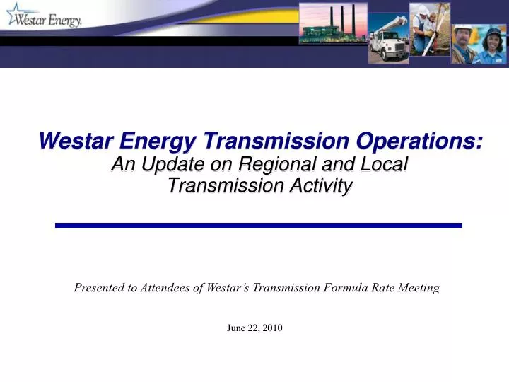 westar energy transmission operations an update on regional and local transmission activity
