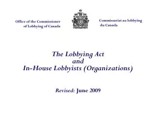 The Lobbying Act and In-House Lobbyists (Organizations) Revised: June 2009