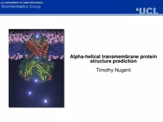 Alpha-helical transmembrane protein structure prediction Timothy Nugent