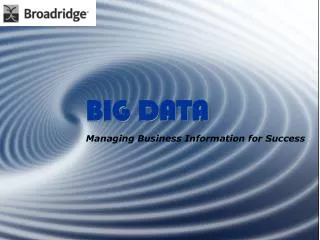 BIG DATA Managing Business Information for Success