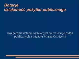rozliczanie dotacji udzielanych na realizacj zada publicznych z bud etu miasta o wi cim