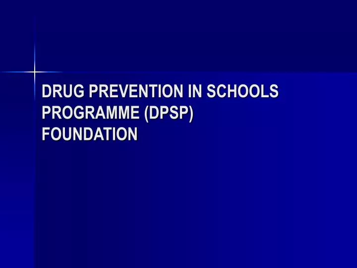 drug prevention in schools programme dpsp foundation