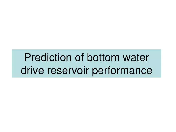 prediction of bottom water drive reservoir performance