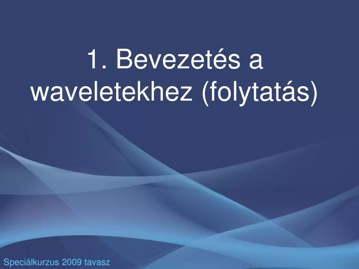 1 bevezet s a waveletekhez folytat s