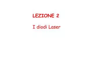 LEZIONE 2 I diodi Laser