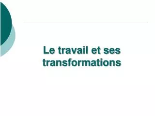 le travail et ses transformations