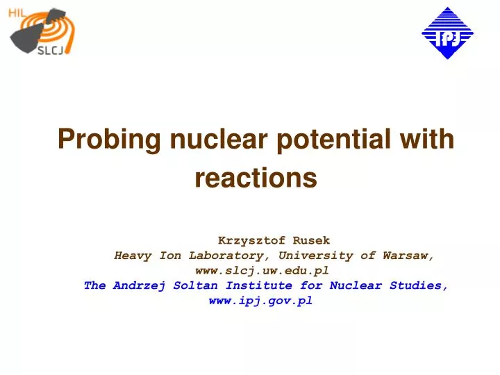 probing nuclear potential with reactions