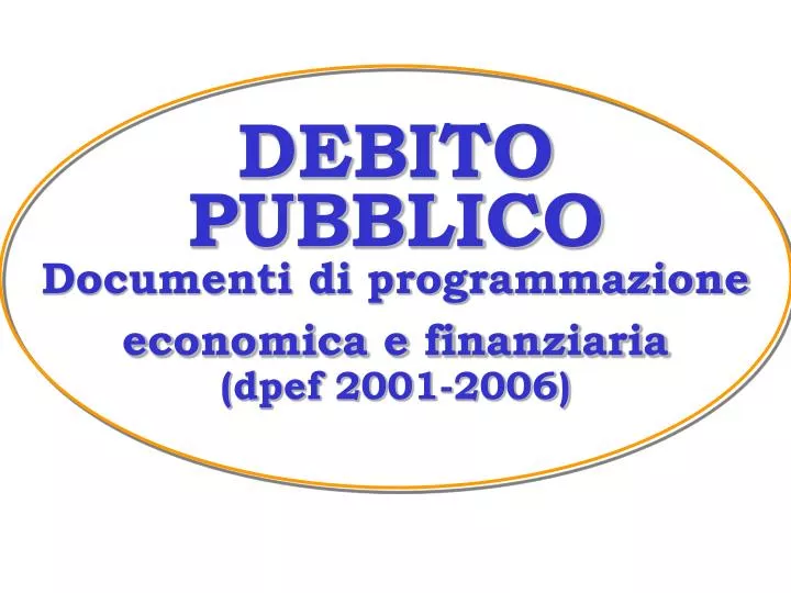 debito pubblico documenti di programmazione economica e finanziaria dpef 2001 2006