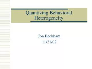 Quantizing Behavioral Heterogeneity