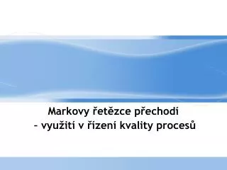 markovy et zce p echod vyu it v zen kvality proces