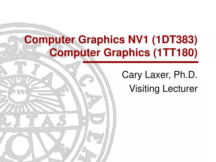 computer graphics nv1 1dt383 computer graphics 1tt180