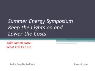 Summer Energy Symposium Keep the Lights on and Lower the Costs