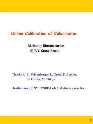 Online Calibration of Calorimeter Mrinmoy Bhattacharjee 			 SUNY, Stony Brook