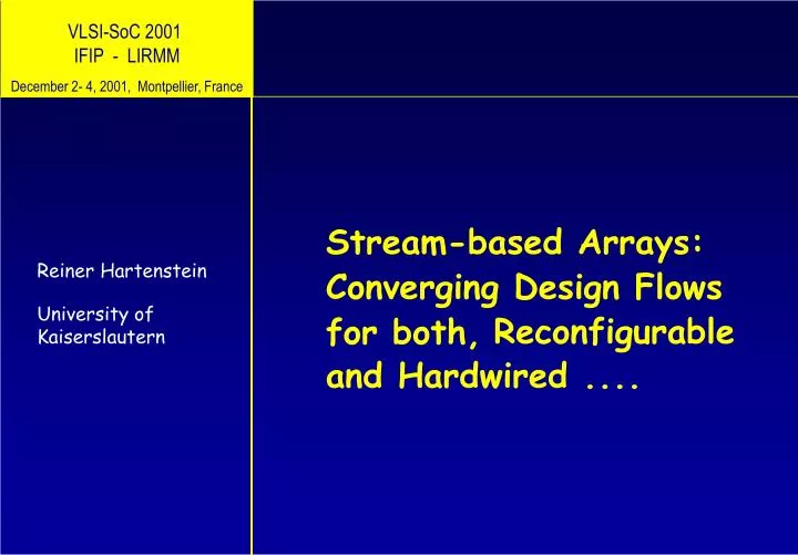 stream based arrays converging design flows for both