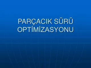 par acik s r opt m zasyonu