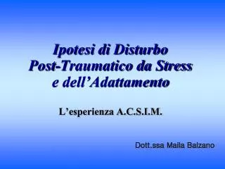 ipotesi di disturbo post traumatico da stress e dell adattamento l esperienza a c s i m