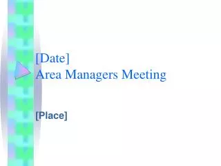 [Date] Area Managers Meeting